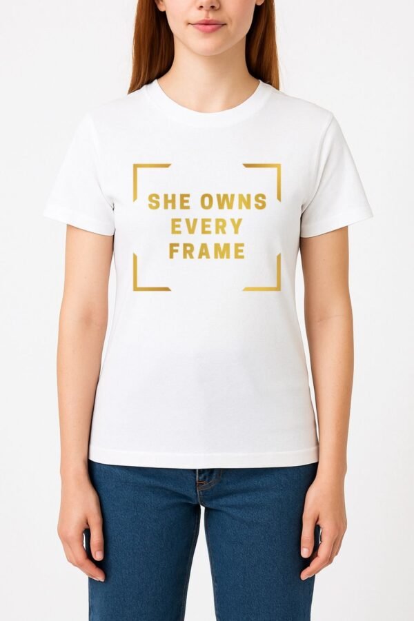 White T-Shirt She Owns Every Frame